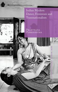 Indian Modern Dance, Feminism and Transnationalism (New World Choreographies)