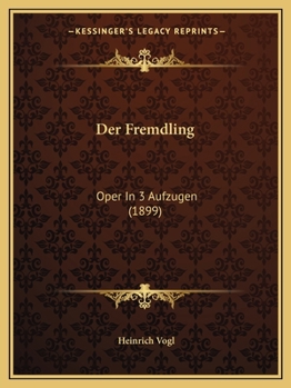 Paperback Der Fremdling: Oper In 3 Aufzugen (1899) [German] Book