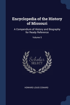 Paperback Encyclopedia of the History of Missouri: A Compendium of History and Biography for Ready Reference; Volume 5 Book