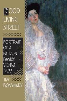 Hardcover Good Living Street: Portrait of a Patron Family, Vienna 1900 Book
