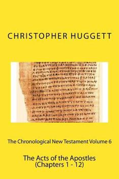 Paperback The Chronological New Testament Volume 6: The Acts of the Apostles (Chapters 1 - 12) Book