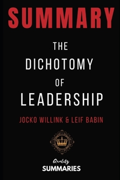 Paperback Summary: The Dichotomy of Leadership by Jocko Willink & Leif Babin Book