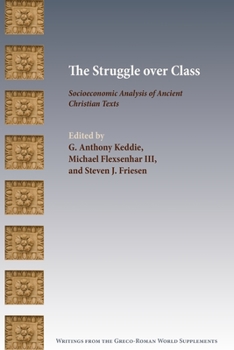 The Struggle over Class: Socioeconomic Analysis of Ancient Christian Texts - Book  of the Writings from the Greco-Roman World Supplement Series