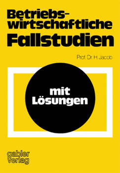 Betriebswirtschaftliche Fallstudien: Mit Losungen
