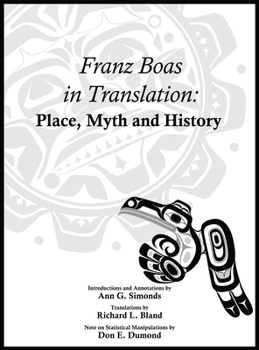 Hardcover Franz Boas in Translation: Place, Myth, and History Book