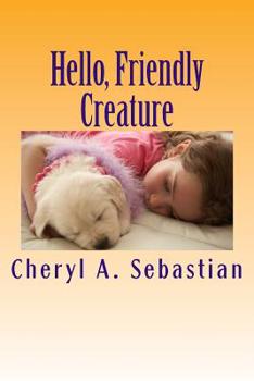 Paperback Hello, Friendly Creature: A New Thought, Child's Picture Book