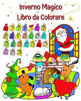 Paperback Inverno Magico Libro da Colorare: Babbo Natale, il magnifico inverno da colorare per bambini dai 3 anni in su [Italian] Book