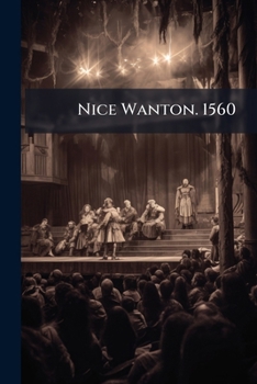 Nice Wanton. 1560