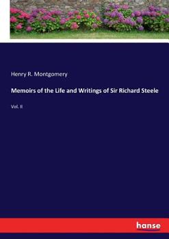 Paperback Memoirs of the Life and Writings of Sir Richard Steele: Vol. II Book