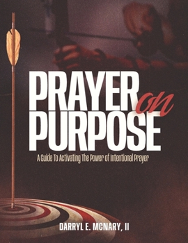 Paperback Prayer On Purpose: A Guide To Activating The Power of Intentional Prayer Book