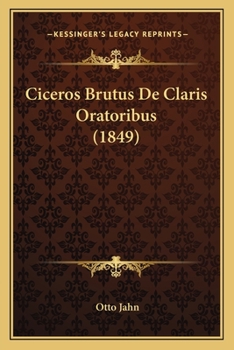 Paperback Ciceros Brutus De Claris Oratoribus (1849) [German] Book
