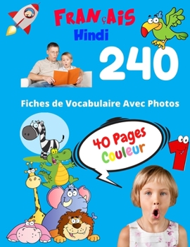 Paperback Français Hindi 240 Fiches de Vocabulaire Avec Photos - 40 Pages Couleur: Flashcards éducatifs bilingues pour les enfants - CP CE1 CE2 [French] Book