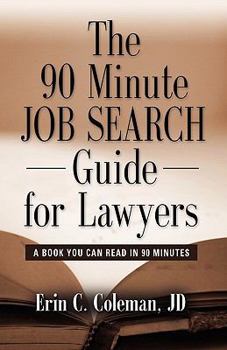 Paperback The 90 Minute Job Search Guide for Lawyers: A Book You Can Read in 90 Minutes Book