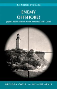 Paperback Enemy Offshore!: Japan's Secret War on North America's West Coast Book