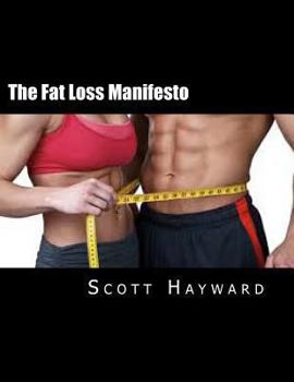 Paperback The Fat Loss Manifesto: 12 Weeks to Your Best Body EVER! Book