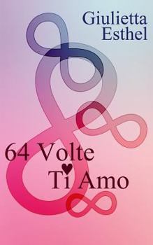 Paperback 64 Volte Ti Amo: Poesie [Italian] Book