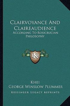 Paperback Clairvoyance And Claireaudience: According To Rosicrucian Philosophy Book