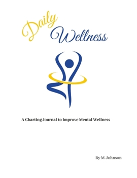 Paperback Daily Wellness: A charting journal to improve mental wellness Book