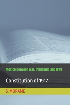 Paperback Mexico between war, friendship and laws: Constitution of 1917 Book