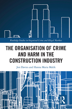 Hardcover The Organisation of Crime and Harm in the Construction Industry Book