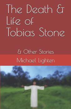 The Death & Life of Tobias Stone: & Other Stories