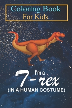 Paperback Coloring Book For Kids: I'm A T-rex In A Human Costume Funny T-rex Halloween Animal Coloring Book: For Kids Aged 3-8 (Fun Activities for Kids) Book