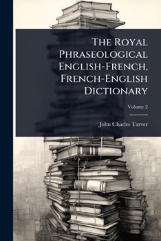 The Royal Phraseological English-French, French-English Dictionary