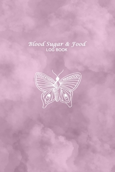 Blood Sugar & Food Log Book: Your Glucose and Meals Monitoring Log - Record 1 year blood sugar levels (before & after) and Meals; Professional Diabetic Sugar Logbook