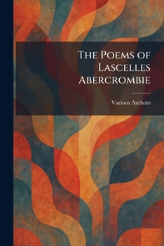 The Poems Of Lascelles Abercrombie