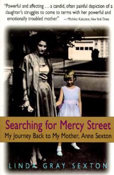 Paperback Searching for Mercy Street: My Journey Back to My Mother, Anne Sexton Book