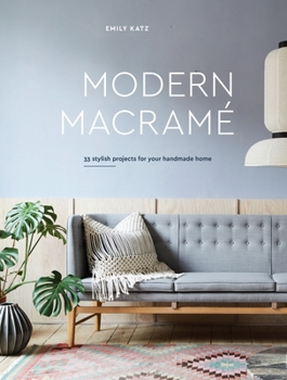 Hardcover Modern Macrame: 33 Stylish Projects for Your Handmade Home Book