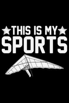 This Is My Sports: Cool Air Sports Journal Notebook – Paragliding Air Sports Notebook Journal - Air Sports Player Gift – Air Sports Paragliders Lover ... Sports Journal - Hang Gliding Journal Diary