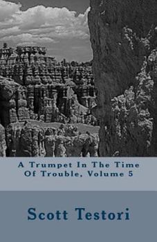Paperback A Trumpet In The Time Of Trouble, Volume 5 Book