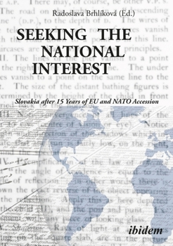 Seeking the National Interest: Slovakia After 15 Years of Eu and NATO Accession