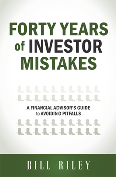 Paperback Forty Years of Investor Mistakes: A Financial Advisor's Guide to Avoiding Pitfal Book