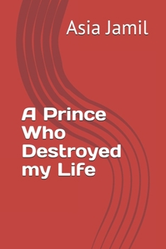 Paperback A Prince Who Destroyed my Life Book