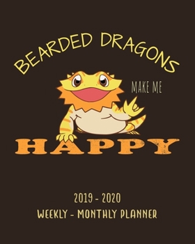 Bearded Dragon Make Me Happy 2019 - 2020 Weekly - Monthly Planner: Weekly Planner (From November 2019 Through December 2020) - Planner Schedule ... and To Do Lists  (160 Pages - 8x10 Inches)