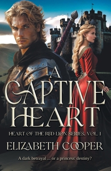 A Captive Heart: Heart of the Red Lion Series, Vol.1