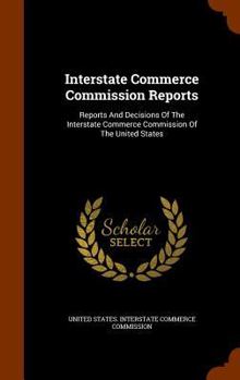 Hardcover Interstate Commerce Commission Reports: Reports And Decisions Of The Interstate Commerce Commission Of The United States Book