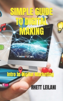Paperback Simple Guide to Digital Making: Intro to Digital Marketing Book
