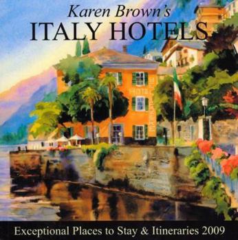 Paperback Karen Brown's Italy Hotels 2009: Exceptional Places to Stay & Itineraries (Karen Brown's Hotels) Book