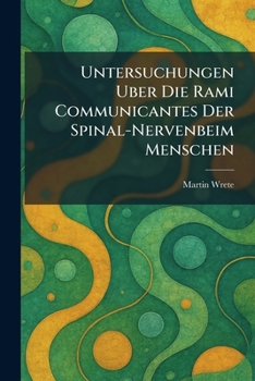Paperback Untersuchungen uber die rami communicantes der spinal-nervenbeim menschen [German] Book