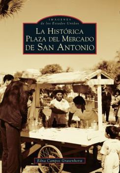 Paperback San Antonio's Historic Market Square -- Spanish Language Edition - La Histórica Plaza del Mercado En San Antonio [Spanish] Book