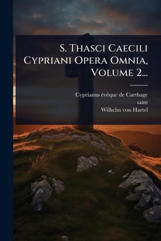 Paperback S. Thasci Caecili Cypriani Opera Omnia, Volume 2... [Latin] Book