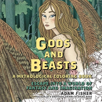 Paperback Gods & Beasts: A Mythological Coloring Book: Escape Into a World of Fantasy and Imagination Book