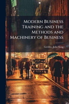 Paperback Modern Business Training and the Methods and Machinery of Business Book