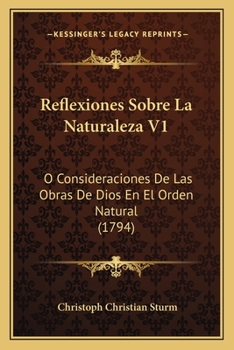 Paperback Reflexiones Sobre La Naturaleza V1: O Consideraciones De Las Obras De Dios En El Orden Natural (1794) [Latin] Book