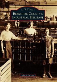 Paperback Berkshire County's Industrial Heritage Book