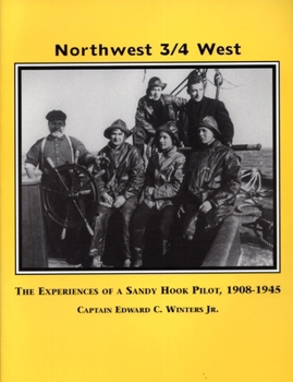 Paperback Northwest, 3/4 West: The Experiences of a Sandy Hook Pilot, 1908-1945 Book