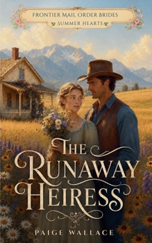 The Runaway Heiress (Frontier Mail Order Brides - Summer Hearts)
